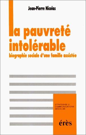 La pauvreté intolérable : biographie sociale d'une famille assistée