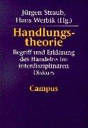 Handlungstheorie: Begriff und Erklärung des Handelns im interdisziplinären Diskurs