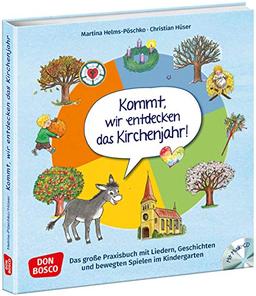 Kommt, wir entdecken das Kirchenjahr, m. Audio-CD. Das große Praxisbuch mit Liedern, Geschichten und bewegten Spielen im Kindergarten