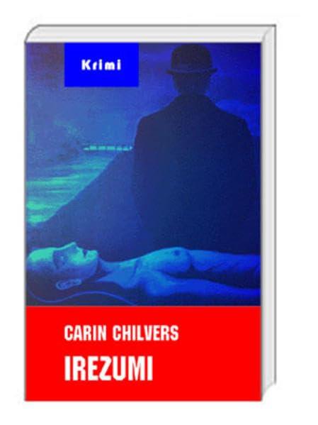 Irezumi: Psycho-Drama. Kriminalroman (Betzel Bluebook)