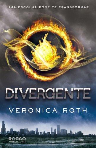 Divergente, Uma Escolha Pode Te Transformar (Trilogia Divergente Livro 1) (Em Portuguese do Brasil)