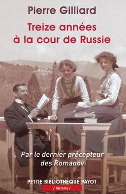 Treize années à la cour de Russie : par le dernier précepteur des Romanov