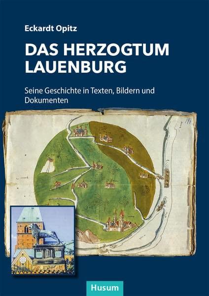 Das Herzogtum Lauenburg: Seine Geschichte in Texten, Bildern und Dokumenten