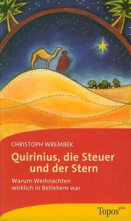 Quirinius, die Steuer und der Stern: Warum Weihnachten wirklich in Betlehem war