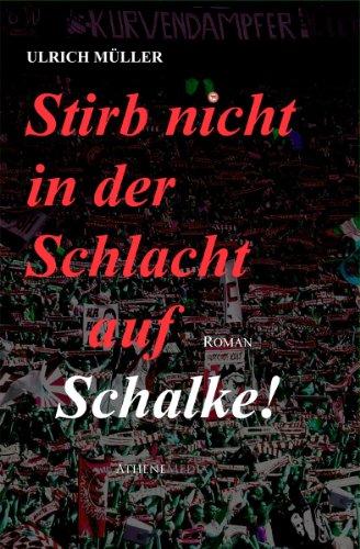 Stirb nicht in der Schlacht auf Schalke!