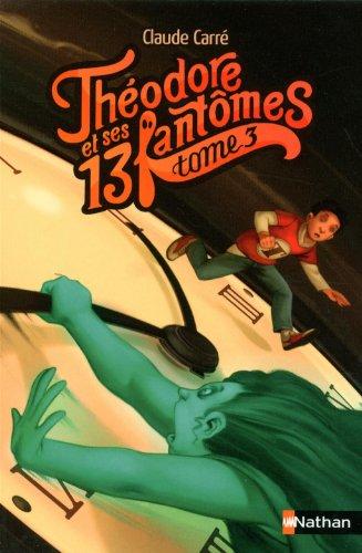 Théodore et ses 13 fantômes. Vol. 3