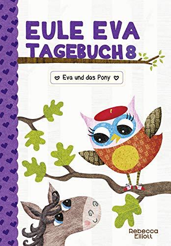 Eule Eva Tagebuch 8 - Kinderbücher ab 6-8 Jahre (Erstleser Mädchen): Eva und das Pony: Eva und das verschwundene Pony