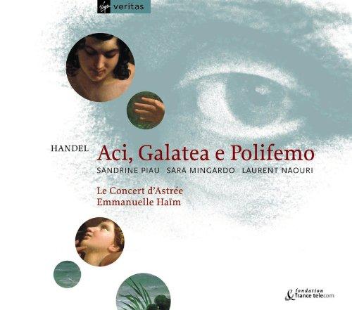 Handel - Aci, Galatea e Polifemo / Piau, Mingardo, Naouri, Le Concert d'Astrée, Haïm