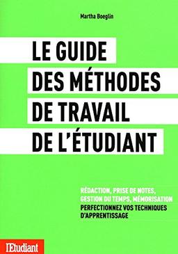 Le guide des méthodes travail de l'etudiant : rédaction, prise de notes, gestion du temps, mémorisation