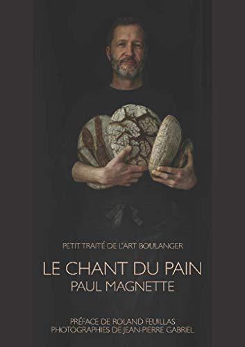 Le chant du pain : petit traité de l'art boulanger