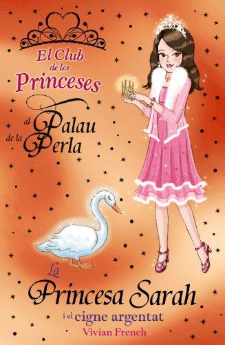 La princesa Sarah i el cigne argentat (Llibres Infantils I Juvenils - Club)