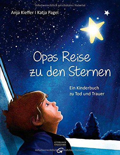 Opas Reise zu den Sternen: Ein Kinderbuch zu Tod und Trauer