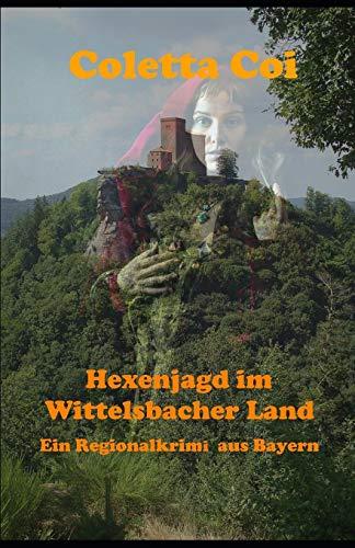 Hexenjagd im Wittelsbacher Land: Ein Regionalkrimi aus Bayern