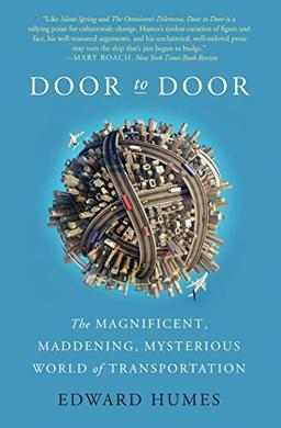 Door to Door: The Magnificent, Maddening, Mysterious World of Transportation