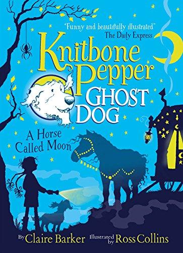 Barker, C: Horse Called Moon (Knitbone Pepper Ghost Dog, Band 3)