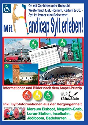 Mit Handicap Sylt erleben! Ob Westerland, List, Hörnum, Keitum & Co. ... Sylt ist immer eine Reise wert!: Informationen und Bilder nach dem Ampel-Prinzip