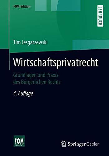 Wirtschaftsprivatrecht: Grundlagen und Praxis des Bürgerlichen Rechts (FOM-Edition)