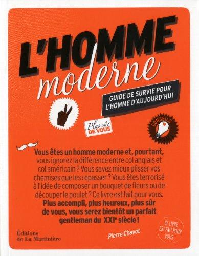 L'homme moderne : guide de survie pour l'homme d'aujourd'hui