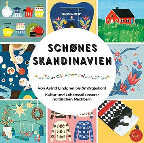 Schönes Skandinavien: Von Astrid Lindgren bis Smörgåsbord. Kultur und Lebensstil unserer nordischen Nachbarn.