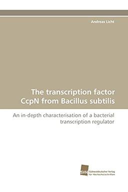 The transcription factor CcpN from Bacillus subtilis: An in-depth characterisation of a bacterial transcription regulator