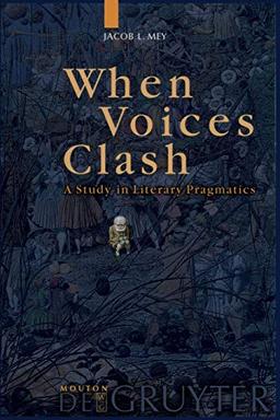 When Voices Clash. A Study in Literary Pragmatics (Trends in Linguistics. Studies and Monographs, 115)