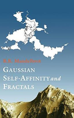 Gaussian Self-Affinity and Fractals: Globality, The Earth, 1/f Noise, and R/S (Selecta (Old or New), Volume H)