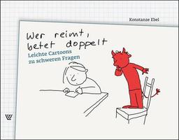 Wer reimt, betet doppelt: leichte Cartoons zu schweren Fragen