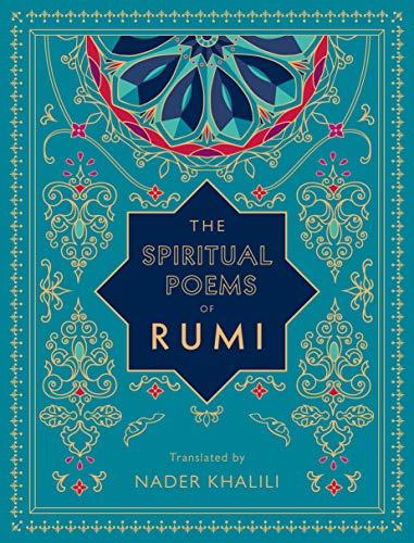 The Spiritual Poems of Rumi: Translated by Nader Khalili (Timeless Rumi)