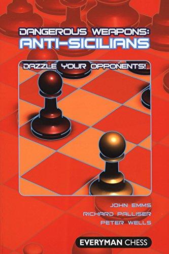 Anti-Sicilians: Dazzle Your Opponents! (Dangerous Weapons Series)