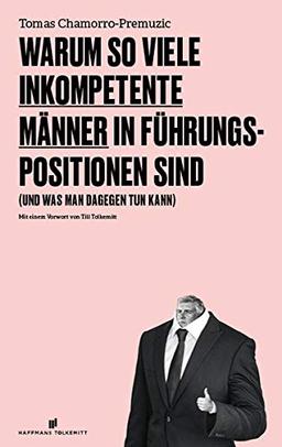 Warum so viele inkompetente Männer in Führungspositionen sind: (und was man dagegen tun kann)