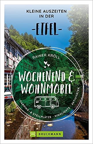 Bruckmann Wochenend und Wohnmobil. Kleine Auszeiten in der Eifel. Die besten Camping- und Stellplätze, alle Highlights und Aktivitäten für einen Kurzurlaub mit dem Camper. (Wochenend & Wohnmobil)