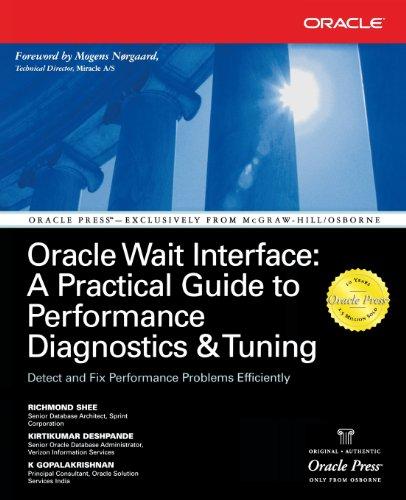 Oracle Wait Interface: A Practical Guide to Performance Diagnostics & Tuning: A Practical Guide to Performance Diagnostics and Tuning (Oracle Press)