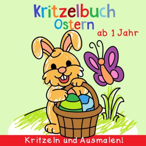 Kritzelbuch ab 1 Jahr: Mein erstes Ostern Malbuch zum kreativ Kritzeln und Ausmalen! - Osterhase, Ostereier, Frühling und vieles mehr! - Perfekt für Mädchen und Jungen