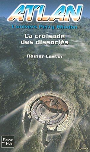 Atlan : l'univers Perry Rhodan. Vol. 12. La croisade des dissociés