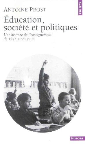 Education, société et politiques : une histoire de l'enseignement en France, de 1945 à nos jours