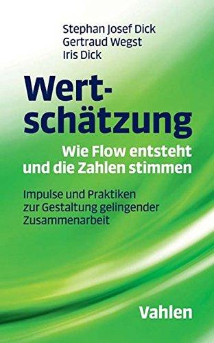 Wertschätzung - Wie Flow entsteht und die Zahlen stimmen: Impulse und Praktiken zur Gestaltung gelingender Zusammenarbeit