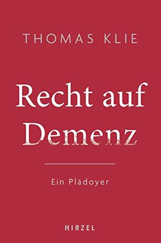 Recht auf Demenz: Ein Plädoyer