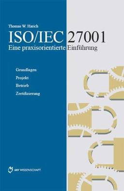 ISO/IEC 27001  Eine praxisorientierte Einführung: Grundlagen  Projekt  Betrieb  Zertifizierung