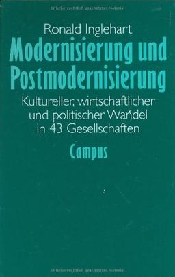 Modernisierung und Postmodernisierung: Kultureller, wirtschaftlicher und politischer Wandel in 43 Gesellschaften