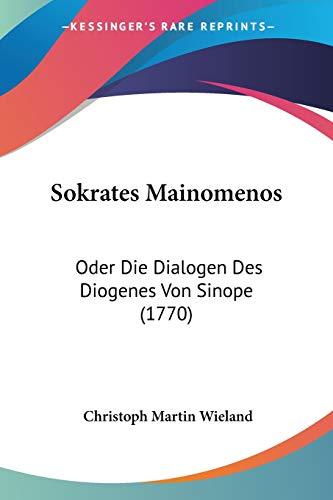 Sokrates Mainomenos: Oder Die Dialogen Des Diogenes Von Sinope (1770)