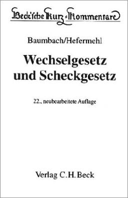 Beck'sche Kurzkommentare, Bd.26, Wechselgesetz (WG) und Scheckgesetz (ScheckG)