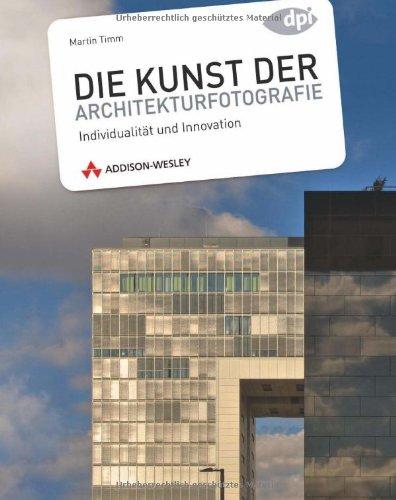 Die Kunst der Architekturfotografie - Individualität und Innovation (DPI Fotografie)