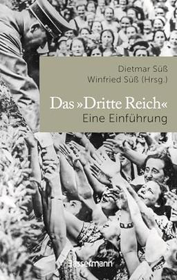 Das »Dritte Reich« Eine Einführung: "Kompetente und engagierte Beiträge, eine gute Wahl" (Historische Zeitung). Aktualisierte Neuausgabe