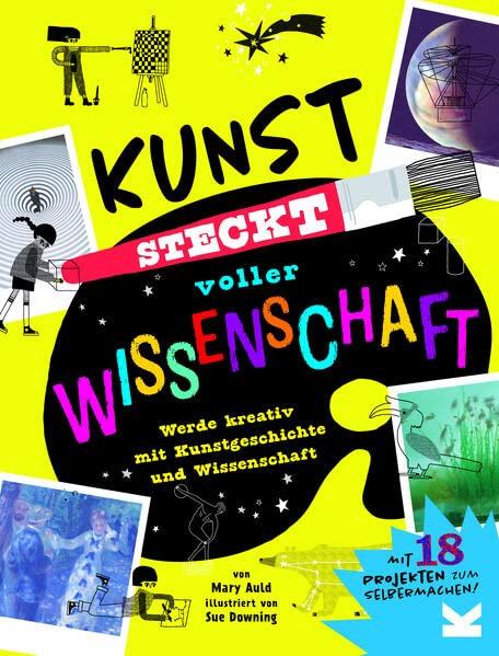 Kunst steckt voller Wissenschaft: Werde kreativ und erforsche die Zusammenhänge