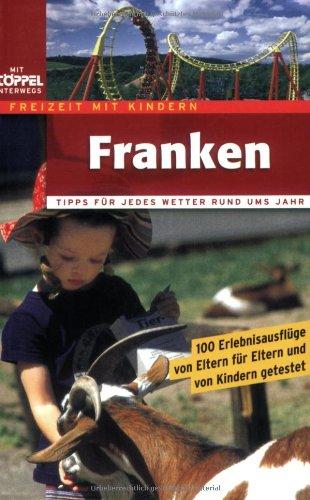 Freizeit mit Kindern - Franken. 100 Erlebnisausflüge.