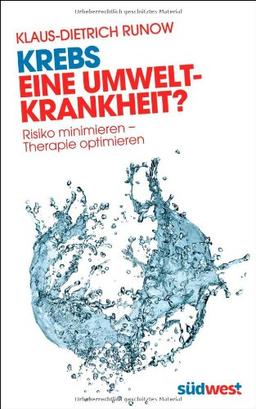 Krebs - eine Umweltkrankheit?: Risiko minimieren - Therapie optimieren