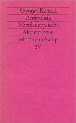 Antipolitik Mitteleuropäische Meditationen