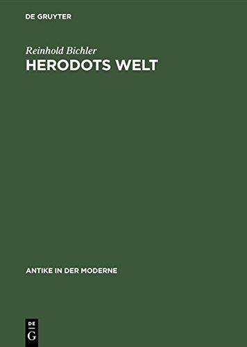 Herodots Welt: Der Aufbau der Historie am Bild der fremden Länder und Völker, ihrer Zivilisation und ihrer Geschichte (Antike in der Moderne)