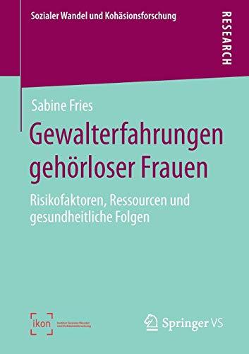 Gewalterfahrungen gehörloser Frauen: Risikofaktoren, Ressourcen und gesundheitliche Folgen (Sozialer Wandel und Kohäsionsforschung)