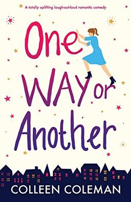 One Way or Another: An absolutely hilarious laugh out loud romantic comedy